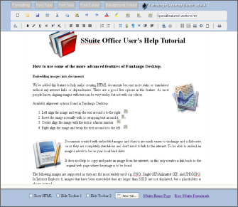Screenshot of SSuite Fandango Desktop Editor.This extremely lightweight professional WYSIWYG word processor is fully featured and able to open, edit, and save *.html documents without a problem. It is both a reader and creator of HTML documents.This makes our web application a very green option to use! The html document format is absolutely cross-platform compatible and only needs a web browser to open. This will bring the end to proprietary document formats and special and expensive software necessary to open, edit, and save all your precious letters, memos, and all other types of documents. Creating html documents will make sure they will always open and print exactly the way you intended them to be. SSuite Fandango Desktop can either be downloaded and used offline, or simply click here to use it online! With its online and offline capabilities, you don't need to install any software. Use the built-in capabilities of your HTML5 web browser for such things as spell checking, print, print preview, and find functions.